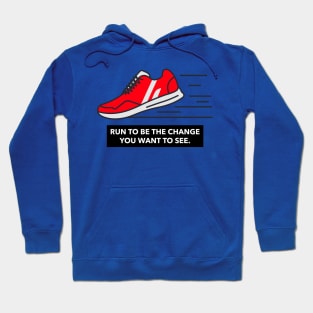 Run To Be The Change You Want To See Running Hoodie